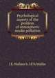 Psychological aspects of the problem of atmospheric smoke pollution, J E. Wallace b. 1876 Wallin 