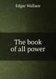 The book of all power, Edgar Wallace 