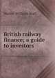 British railway finance; a guide to investors, Walter William Wall 