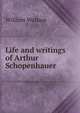Life and writings of Arthur Schopenhauer, William Wallace 