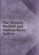 The Historic Wallkill and Hudson River Valleys, 