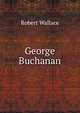 George Buchanan, Robert Wallace 