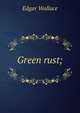 Green rust;, Edgar Wallace 