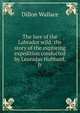 The lure of the Labrador wild: the story of the exploring expedition conducted by Leonidas Hubbard, Jr., Dillon Wallace 