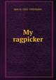 My ragpicker, Mary E. 1855-1938 Waller 