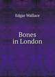 Bones in London, Edgar Wallace 