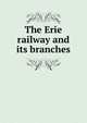 The Erie railway and its branches, 