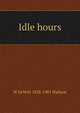 Idle hours, W DeWitt 1838-1901 Wallace 