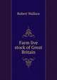 Farm live stock of Great Britain., Robert Wallace 