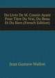 Du Livre De M. Cousin Ayant Pour Titre Du Vrai, Du Beau Et Du Bien (French Edition), Jean Gustave Wallon 