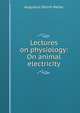 Lectures on physiology: On animal electricity, Augustus Desire Waller 