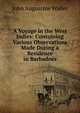 A Voyage in the West Indies: Containing Various Observations Made During a Residence in Barbadoes, John Augustine Waller 
