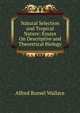 Natural Selection and Tropical Nature: Essays On Descriptive and Theoretical Biology, Alfred Russel Wallace 