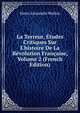 La Terreur, ?tudes Critiques Sur L'histoire De La R?volution Fran?aise, Volume 2 (French Edition), Henri Alexandre Wallon 