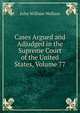 Cases Argued and Adjudged in the Supreme Court of the United States, Volume 77, John William Wallace 