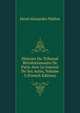 Histoire Du Tribunal Revolutionnaire De Paris Avec Le Journal De Ses Actes, Volume 3 (French Edition), Henri Alexandre Wallon 