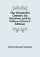The Wonderful Century: Its Successes and Its Failures (French Edition), Alfred Russel Wallace 