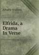 Elfrida, a Drama In Verse., Albany Wallace 