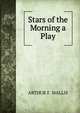 Stars of the Morning a Play, ARTHUR F. WALLIS 