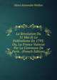 La Revolution Du 31 Mai Et Le Federalisme En 1793; Ou, La France Vaincue Par La Commune De Paris . (French Edition), Henri Alexandre Wallon 