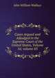 Cases Argued and Adjudged in the Supreme Court of the United States, Volume 16; volume 83, John William Wallace 