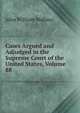 Cases Argued and Adjudged in the Supreme Court of the United States, Volume 88, John William Wallace 