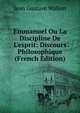 Emmanuel Ou La Discipline De L'esprit: Discours Philosophique (French Edition), Jean Gustave Wallon 