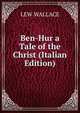 Ben-Hur a Tale of the Christ (Italian Edition), Lew Wallace 