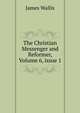 The Christian Messenger and Reformer, Volume 6, issue 1, James Wallis 