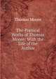 The Poetical Works of Thomas Moore: With the Life of the Author, Thomas Moore 