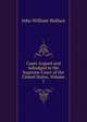 Cases Argued and Adjudged in the Supreme Court of the United States, Volume 7, John William Wallace 