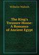 The King's Treasure House: A Romance of Ancient Egypt, Wilhelm Walloth 