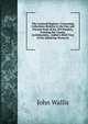 The Cornwall Register: Containing Collections Relative to the Past and Present State of the 209 Parishes, Forming the County, Archdeaconry, . Added a Brief View of the Adjoining Towns an, John Wallis 
