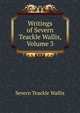 Writings of Severn Teackle Wallis, Volume 3, Severn Teackle Wallis 