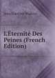 L'?ternit? Des Peines (French Edition), Jean Gustave Wallon 