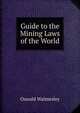 Guide to the Mining Laws of the World, Oswald Walmesley 