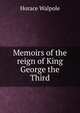 Memoirs of the reign of King George the Third, Walpole, Horace, 1717-1797 