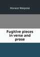 Fugitive pieces in verse and prose, Walpole, Horace, 1717-1797 