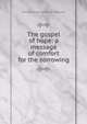 The gospel of hope: a message of comfort for the sorrowing, George Henry Somerset Walpole 