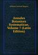 Annales Botanices Systematicae, Volume 7 (Latin Edition), Wilhelm Gerhard Walpers 