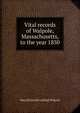 Vital records of Walpole, Massachusetts, to the year 1850, Mass [from old catalog] Walpole 