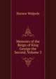 Memoirs of the Reign of King George the Second, Volume 3, Walpole, Horace, 1717-1797 