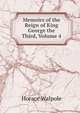 Memoirs of the Reign of King George the Third, Volume 4, Walpole, Horace, 1717-1797 