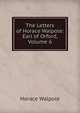 The Letters of Horace Walpole: Earl of Orford, Volume 6, Walpole, Horace, 1717-1797 