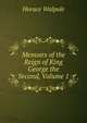 Memoirs of the Reign of King George the Second, Volume 1, Walpole, Horace, 1717-1797 