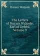 The Letters of Horace Walpole: Earl of Orford, Volume 9, Walpole, Horace, 1717-1797 