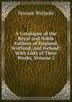 A Catalogue of the Royal and Noble Authors of England, Scotland, and Ireland: With Lists of Their Works, Volume 2, Walpole, Horace, 1717-1797 