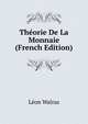 Theorie De La Monnaie (French Edition), Leon Walras 