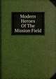 Modern Heroes Of The Mission Field, 