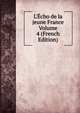L'?cho de la jeune France Volume 4 (French Edition), 